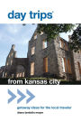 Day Trips® from Kansas City: Getaway Ideas For The Local Traveler