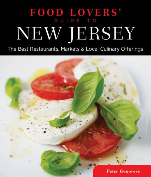 Food Lovers' Guide to® New Jersey: The Best Restaurants, Markets & Local Culinary Offerings