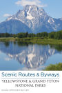 Scenic Routes & Byways Yellowstone & Grand Teton National Parks, 3rd