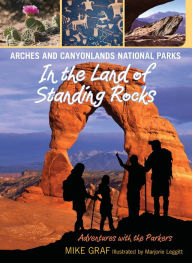 Title: Arches and Canyonlands National Parks: In the Land of Standing Rocks, Author: Mike Graf