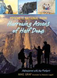 Title: Yosemite National Park: Harrowing Ascent of Half Dome, Author: Mike Graf