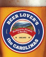 Beer Lover's the Carolinas: Best Breweries, Brewpubs & Beer Bars