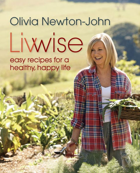 Livwise: Easy Recipes For A Healthy, Happy Life