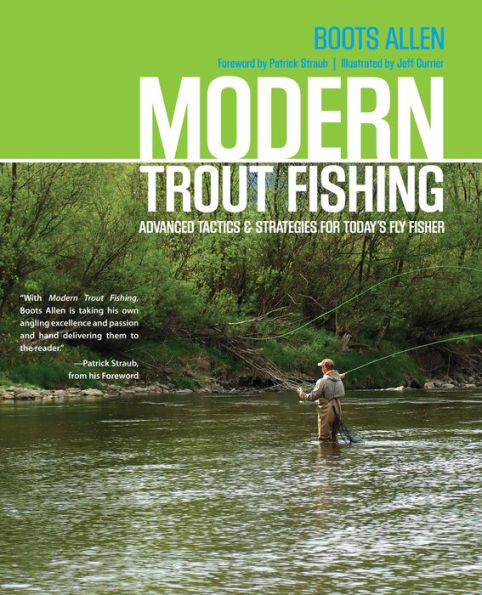 Modern Trout Fishing: Advanced Tactics And Strategies For Today's Fly Fisher