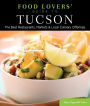 Food Lovers' Guide to® Tucson: The Best Restaurants, Markets & Local Culinary Offerings