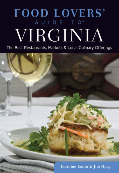 Food Lovers' Guide to® Virginia: The Best Restaurants, Markets & Local Culinary Offerings