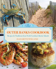 Title: Outer Banks Cookbook: Recipes & Traditions From North Carolina's Barrier Islands, Author: Elizabeth Wiegand