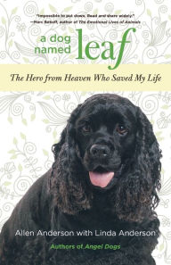 Title: Dog Named Leaf: The Hero From Heaven Who Saved My Life, Author: Allen Anderson