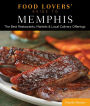 Food Lovers' Guide to® Memphis: The Best Restaurants, Markets & Local Culinary Offerings