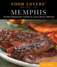 Title: Food Lovers' Guide to® Memphis: The Best Restaurants, Markets & Local Culinary Offerings, Author: Pamela Denney