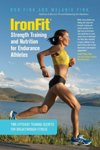 IronFit Strength Training and Nutrition For Endurance Athletes: Time Efficient Secrets Breakthrough Fitness