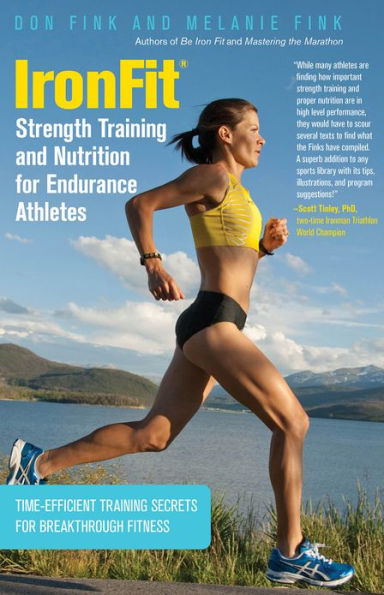 IronFit Strength Training and Nutrition For Endurance Athletes: Time Efficient Secrets Breakthrough Fitness