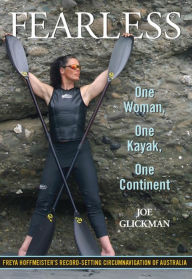 Title: Fearless: One Woman, One Kayak, One Continent, Author: Joe Glickman