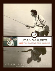 Title: Joan Wulff's New Fly-Casting Techniques, Author: Joan Wulff