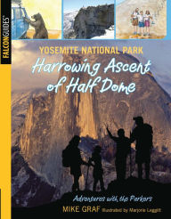 Title: Yosemite National Park: Harrowing Ascent of Half Dome, Author: Mike Graf