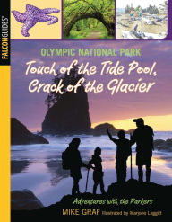 Title: Olympic National Park: Touch of the Tide Pool, Crack of the Glacier, Author: Mike Graf