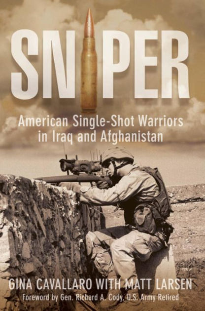 Sniper: American Single-Shot Warriors in Iraq and Afghanistan by Gina ...