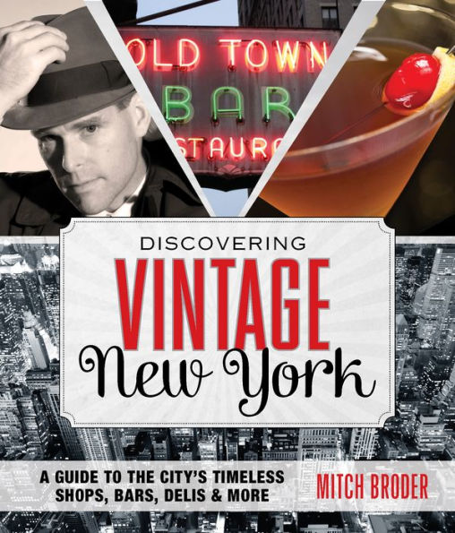 Discovering Vintage New York: A Guide To The City's Timeless Shops, Bars, Delis & More