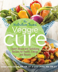 Title: The Nutrition Twins' Veggie Cure: Expert Advice and Tantalizing Recipes for Health, Energy, and Beauty, Author: Tammy Shames