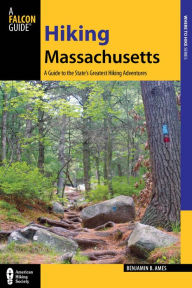 Title: Hiking Massachusetts: A Guide To The State's Greatest Hiking Adventures, Author: Benjamin Ames