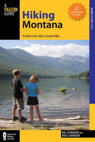 Title: Hiking Montana: A Guide to the State's Greatest Hikes, Author: Bill Schneider