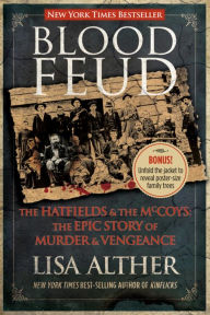 Title: Blood Feud: The Hatfields and the McCoys: The Epic Story of Murder and Vengeance, Author: Lisa Alther New York Times bestselling author of Blood Feud: The Hatfields and the McCo