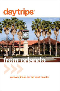 Title: Day Trips® from Orlando: Getaway Ideas for the Local Traveler, Author: John Kumiski