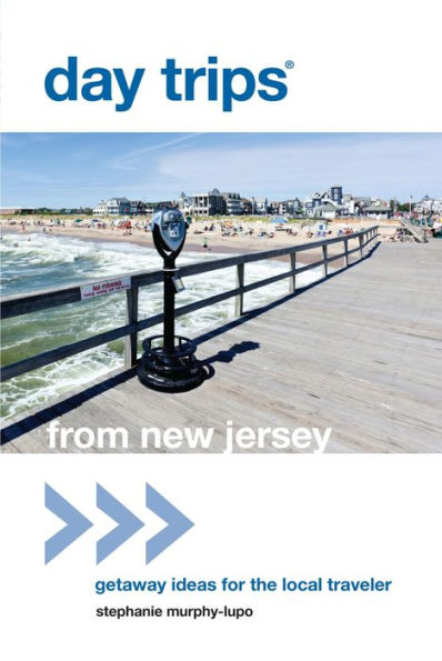 Day Trips® from New Jersey: Getaway Ideas for the Local Traveler