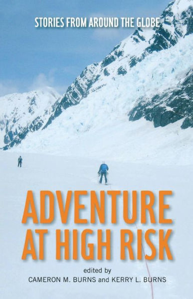 Adventure at High Risk: Stories from Around the Globe