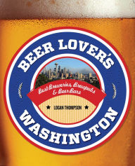 Title: Beer Lover's Washington, Author: Logan Thompson