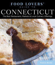 Title: Food Lovers' Guide to® Connecticut: The Best Restaurants, Markets & Local Culinary Offerings, Author: Lester Brooks