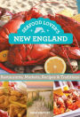 Seafood Lover's New England: Restaurants, Markets, Recipes & Traditions