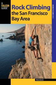 Title: Rock Climbing the San Francisco Bay Area, Author: Tresa Black