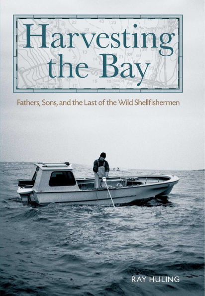 Harvesting the Bay: Fathers, Sons and the Last of the Wild Shellfishermen