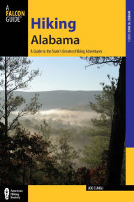 Title: Hiking Alabama: A Guide to the State's Greatest Hiking Adventures, Author: Joe Cuhaj
