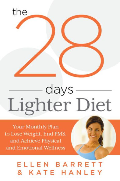 28 Days Lighter Diet: Your Monthly Plan to Lose Weight, End PMS, and Achieve Physical Emotional Wellness