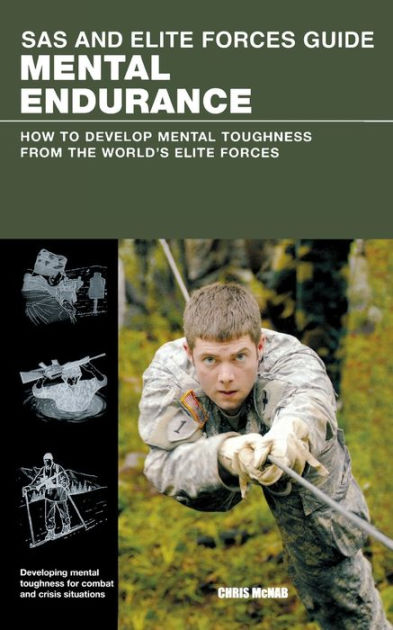 SAS and Elite Forces Guide Mental Endurance: How To Develop Mental ...