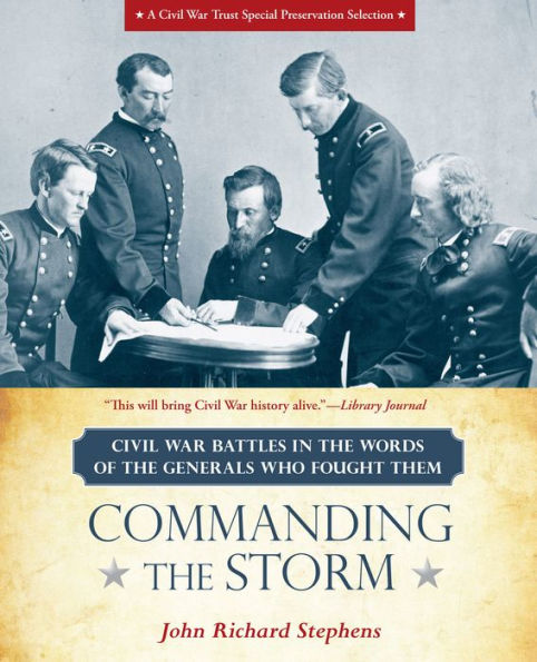 Commanding the Storm: Civil War Battles Words of Generals Who Fought Them