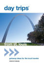 Day Trips® from St. Louis: Getaway Ideas for the Local Traveler