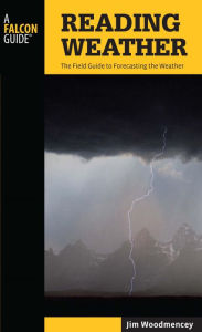 Title: Reading Weather: The Field Guide to Forecasting the Weather, Author: Jim Woodmencey