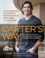 Carter's Way: A No-Nonsense Method for Designing Your Own Super Stylish Home