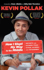 How I Slept My Way to the Middle: Secrets and Stories from Stage, Screen, and Interwebs