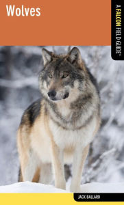 Title: Wolves: A Falcon Field Guide, Author: Jack Ballard