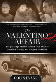 Title: Valentino Affair: The Jazz Age Murder Scandal That Shocked New York Society and Gripped the World, Author: Colin Evans