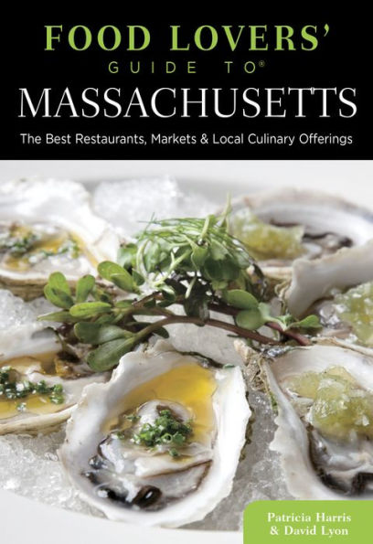 Food Lovers' Guide to® Massachusetts: The Best Restaurants, Markets & Local Culinary Offerings