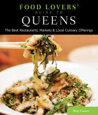 Title: Food Lovers' Guide to® Queens: The Best Restaurants, Markets & Local Culinary Offerings, Author: Meg Cotner