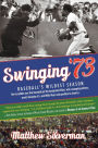 Swinging '73: Baseball's Wildest Season