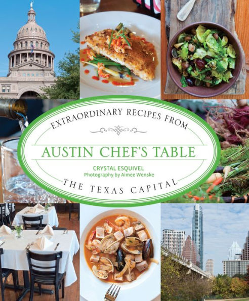Austin Chef's Table: Extraordinary Recipes from the Texas Capital