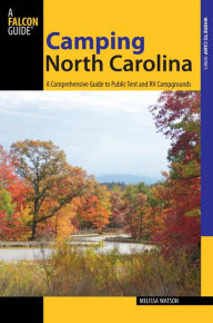 Title: Camping North Carolina: A Comprehensive Guide to Public Tent and RV Campgrounds, Author: Melissa Watson