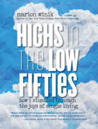 Title: Highs in the Low Fifties: How I Stumbled Through The Joys Of Single Living, Author: Marion Winik